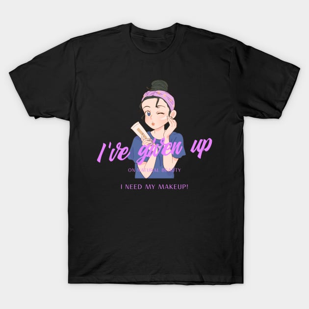 i have given up T-Shirt by MGRCLimon